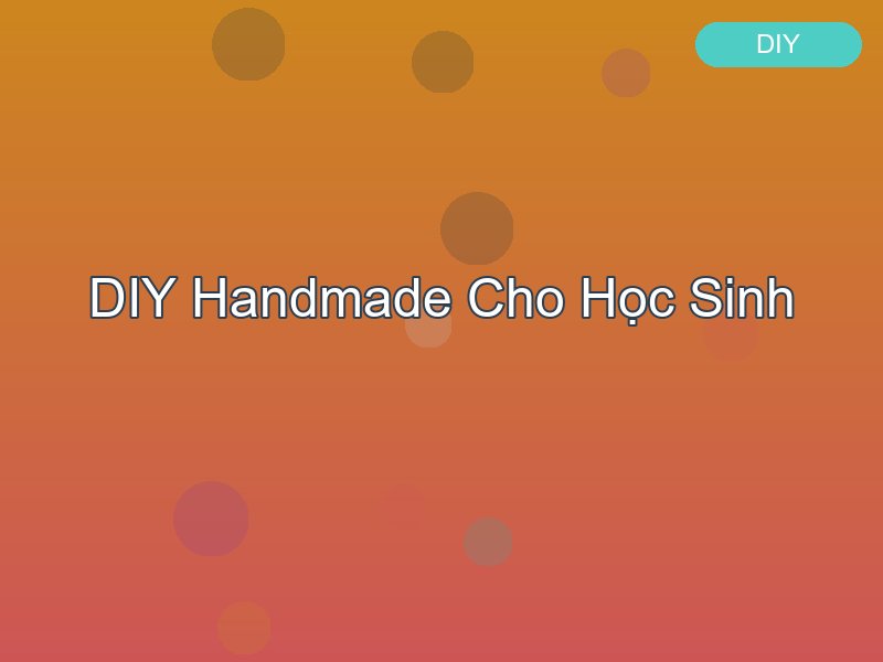 DIY Handmade cho học sinh